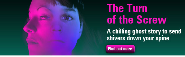 The Turn of the Screw. A chilling ghost story to send shivers down your spine | Find our more